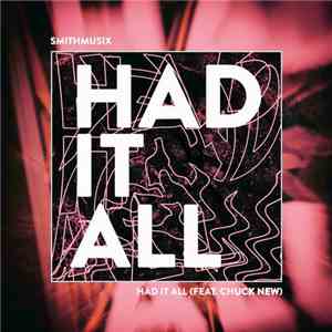 Smithmusix Feat. Chuck New - Had It All album