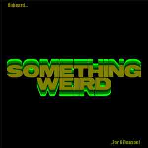 Something Weird  - Unheard... For A Reason! album