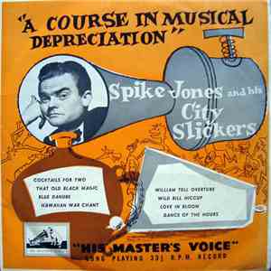 Spike Jones And His City Slickers - A Course In Musical Depreciation album