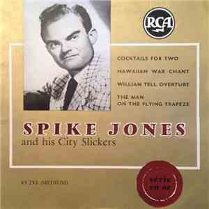 Spike Jones And His City Slickers - Cocktails For Two / Hawaiian War Chant / William Tell Overture / The Man On The Flying Trapeze album
