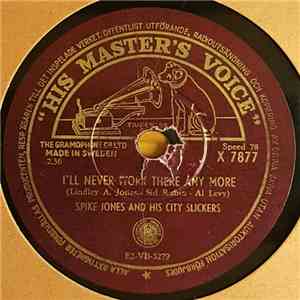 Spike Jones And His City Slickers - I'll Never Work There Anymore / I Went To Your Wedding album