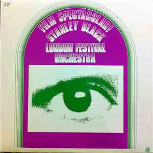 Stanley Black Conducting The London Festival Orchestra - Film Spectacular! album