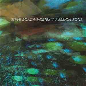 Steve Roach - Vortex Immersion Zone album