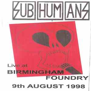 Subhumans - Live At Birmingham Foundry - 9th August 1998 album