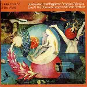 Sun Ra And His Intergalactic Research Arkestra - It's After The End Of The World - Live At The Donaueschingen And Berlin Festivals album