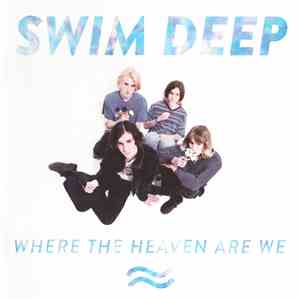 Swim Deep - Where The Heaven Are We album