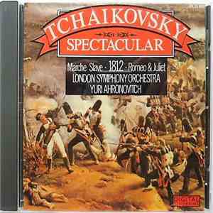Tchaikovsky, London Symphony Orchestra, Yuri Ahronovitch - Tchaikovsky Spectacular album