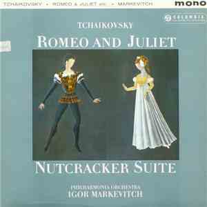 Tchaikovsky - Philharmonia Orchestra - Igor Markevitch - Romeo And Juliet / Nutcracker Suite album
