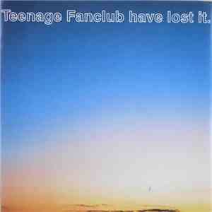 Teenage Fanclub - Teenage Fanclub Have Lost It album