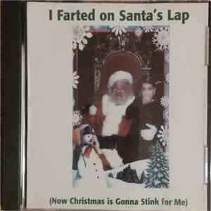 The Little Stinkers - I Farted On Santa's Lap (Now Christmas Is Gonna Stink For Me) album
