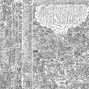 The Stupid Stupid Henchmen - Chill Out And Die Later album