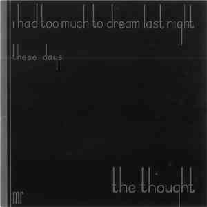 The Thought - I Had Too Much To Dream Last Night album