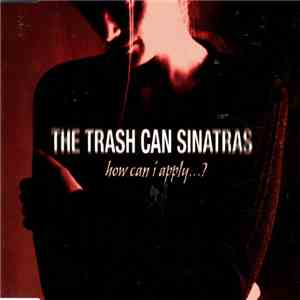 The Trash Can Sinatras - How Can I Apply...? album