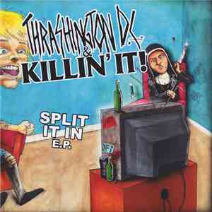 Thrashington D.C. & Killin'It! - Split It In E.P. album