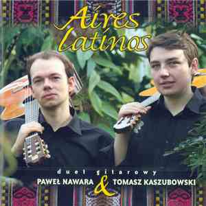 Tomasz Kaszubowski & Paweł Nawara - Aires Latinos (edition 2004) album