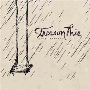 Treason This - Always Perfect album
