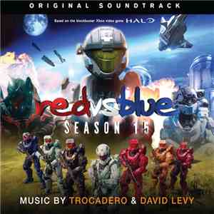 Trocadero  & David Levy  - Red vs. Blue: Season 15 Original Soundtrack album