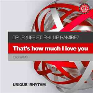 True2Life Ft. Phillip Ramirez - That's How Much I Love You album