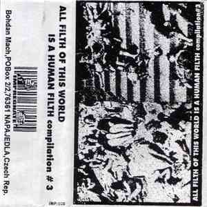 Various - All Filth Of This World Is A Human Filth Compilation # 3 album