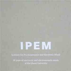 Various - Institute For Psychoacoustics And Electronic Music (IPEM) - 50 Years Of Electronic And Electroacoustic Music At The Ghent University album