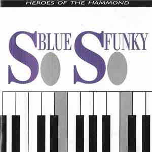 Various - So Blue, So Funky (Heroes Of The Hammond) album
