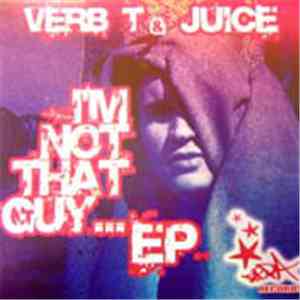 Verb T & Juice  - I'm Not That Guy EP album