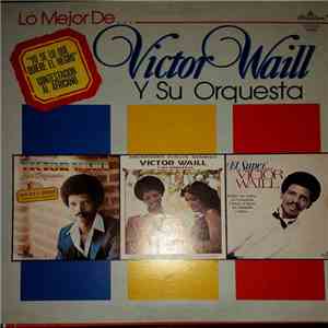 Victor Waill Y Su Orquesta - Lo Mejor De… Victor Waill Y Su Orquesta album