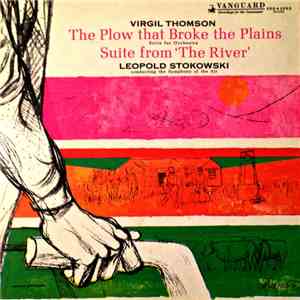 Virgil Thomson / Symphony Of The Air / Leopold Stokowski - The Plow That Broke The Plains / Suite From 'The River' album