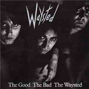 Waysted - The Good The Bad The Waysted album