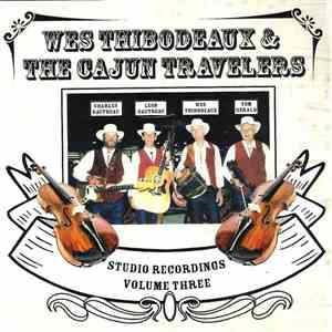 Wes Thibodeaux & The Cajun Travelers - Studio Recordings Volume Three album