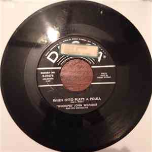 "Whoopee" John Wilfahrt And His Orchestra - When Otto Plays A Polka / Monday Night Schottische album