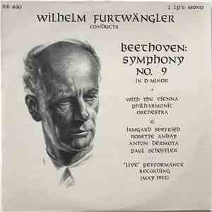 Wilhelm Furtwängler Conducts Ludwig van Beethoven With The Vienna Philharmonic Orchestra & Irmgard Seefried, Rosette Anday, Anton Dermota, Paul Schöffler - Symphony No. 9 in d. minor album
