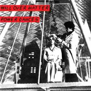 Will Over Matter - Power Dances album