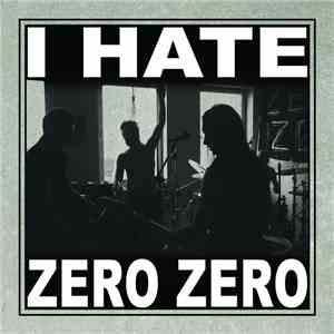 Zero Zero  - I Hate album