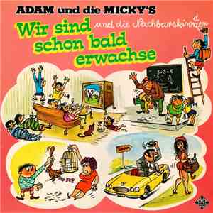 Adam Und Die Micky's Und Die Nachbarskinner - Wir Sind Schon Bald Erwachse album