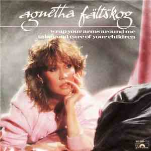 Agnetha Fältskog - Wrap Your Arms Around Me / Take Good Care Of Your Children album