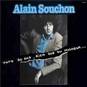 Alain Souchon - Toto 30 Ans, Rien Que Du Malheur… album