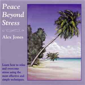 Alex Jones  - Peace Beyond Stress. Guided Relaxations For The Body & Mind album