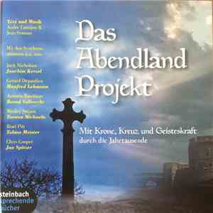 Andre Lamijon & Jens Semrau - Das Abendland Projekt (Mit Krone, Kreuz Und Geisteskraft Durch Die Jahrtausende) album