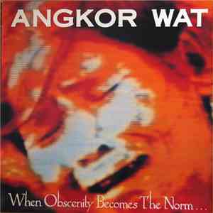 Angkor Wat - When Obscenity Becomes The Norm... Awake! album