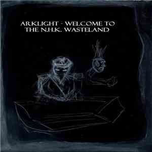 Arklight - Welcome To The NHK Wasteland album