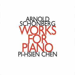 Arnold Schönberg - Pi-Hsien Chen - Works For Piano album