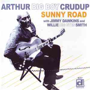 Arthur Big Boy Crudup ,with Jimmy Dawkins and Willie Big Eyes Smith - Sunny Road album