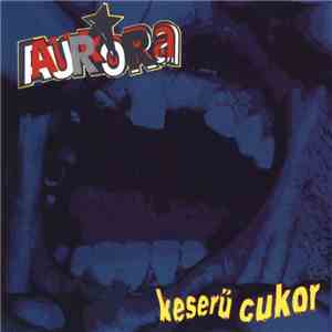 Aurora  - Keserű Cukor album