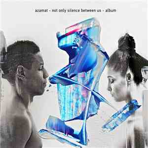 Azamat  - Not Only Silence Between Us album