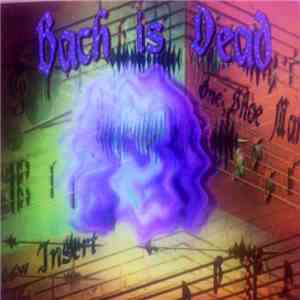 Bach Is Dead - One Shoe Man / Insert album