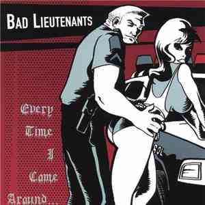 Bad Lieutenants - Every Time I Come Around album
