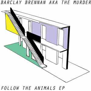 Barclay Brennan AKA The Murder - Follow The Animals EP album