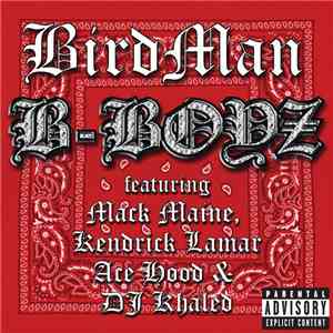 Birdman  featuring Mack Maine, Kendrick Lamar, Ace Hood &, DJ Khaled - B-Boyz album