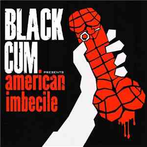 Black Cum - American Imbecile album
